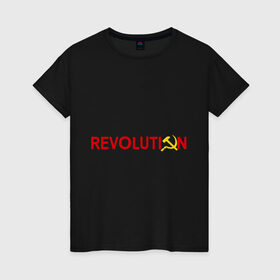 Женская футболка хлопок с принтом Revolution (3) в Новосибирске, 100% хлопок | прямой крой, круглый вырез горловины, длина до линии бедер, слегка спущенное плечо | коммунизм | молот | революция | серп | советский | социализм | союз