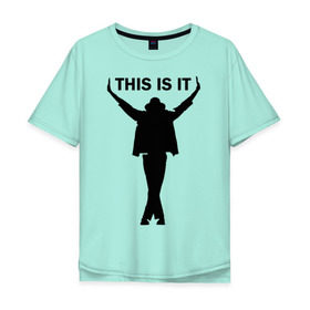 Мужская футболка хлопок Oversize с принтом Майкл Джексон - This is it в Новосибирске, 100% хлопок | свободный крой, круглый ворот, “спинка” длиннее передней части | Тематика изображения на принте: майкл джексон
