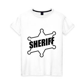 Женская футболка хлопок с принтом Значок шерифа с надписью Sheriff в Новосибирске, 100% хлопок | прямой крой, круглый вырез горловины, длина до линии бедер, слегка спущенное плечо | sheriff | звезда | значок шерифа | шериф | шерифф