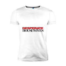 Мужская футболка премиум с принтом Desperate Housewives в Новосибирске, 92% хлопок, 8% лайкра | приталенный силуэт, круглый вырез ворота, длина до линии бедра, короткий рукав | desperate housewives | отчаянные домохозяйки