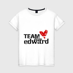 Женская футболка хлопок с принтом Team edward в Новосибирске, 100% хлопок | прямой крой, круглый вырез горловины, длина до линии бедер, слегка спущенное плечо | Тематика изображения на принте: new moon | twilight | затмение | новолуние | сага | сумерки | эдвард