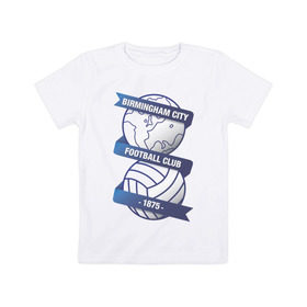 Детская футболка хлопок с принтом FA Premier League. Birmingham City FC. в Новосибирске, 100% хлопок | круглый вырез горловины, полуприлегающий силуэт, длина до линии бедер | 