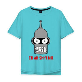 Мужская футболка хлопок Oversize с принтом Ctrl Alt Shift Kill (Бендер) в Новосибирске, 100% хлопок | свободный крой, круглый ворот, “спинка” длиннее передней части | bender | futurama | бендер | футурама