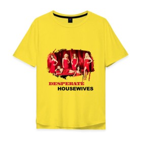 Мужская футболка хлопок Oversize с принтом Desperate Housewives (5) в Новосибирске, 100% хлопок | свободный крой, круглый ворот, “спинка” длиннее передней части | Тематика изображения на принте: desperate housewives | отчаянные домохозяйки