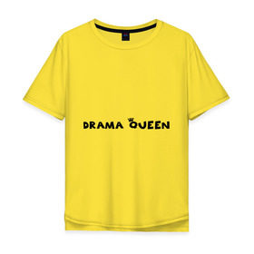 Мужская футболка хлопок Oversize с принтом Drama Queen в Новосибирске, 100% хлопок | свободный крой, круглый ворот, “спинка” длиннее передней части | drama | queen | королева