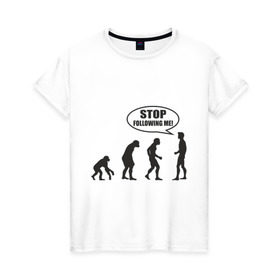 Женская футболка хлопок с принтом Stop following me в Новосибирске, 100% хлопок | прямой крой, круглый вырез горловины, длина до линии бедер, слегка спущенное плечо | за мной | люди | неандертальцы | пещерные | преследовать | хватит | ходить | человек | эволюция