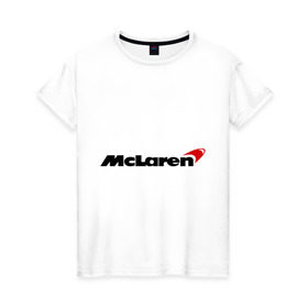Женская футболка хлопок с принтом McLaren (МакЛарен) в Новосибирске, 100% хлопок | прямой крой, круглый вырез горловины, длина до линии бедер, слегка спущенное плечо | auto | mclaren | авто | автобренды | автомобили | макларен | машины | тачки | тюнинг