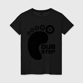 Женская футболка хлопок с принтом DUB Step 3 в Новосибирске, 100% хлопок | прямой крой, круглый вырез горловины, длина до линии бедер, слегка спущенное плечо | dub step | dubstep | даб степ | дабстеп | дапстеп | нога | след | ступня