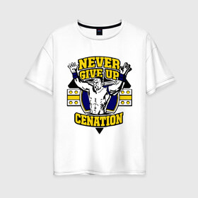 Женская футболка хлопок Oversize с принтом WWE John Cena Never Give Up (3) в Новосибирске, 100% хлопок | свободный крой, круглый ворот, спущенный рукав, длина до линии бедер
 | джон сина