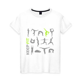 Женская футболка хлопок с принтом Keep fit fitness в Новосибирске, 100% хлопок | прямой крой, круглый вырез горловины, длина до линии бедер, слегка спущенное плечо | keep fit fitness | гимнастика | йога | фит | фитнес
