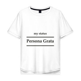 Мужская футболка хлопок Oversize с принтом Persona Grata в Новосибирске, 100% хлопок | свободный крой, круглый ворот, “спинка” длиннее передней части | club | persona grata | клуб | персона грата | статус
