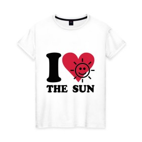 Женская футболка хлопок с принтом I love the sun - Я люблю солнце в Новосибирске, 100% хлопок | прямой крой, круглый вырез горловины, длина до линии бедер, слегка спущенное плечо | i love | sun | небо | погода | светить | солнечный | солнце | солнышко | я люблю солнце
