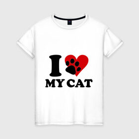 Женская футболка хлопок с принтом I love my cat - Я люблю свою кошку в Новосибирске, 100% хлопок | прямой крой, круглый вырез горловины, длина до линии бедер, слегка спущенное плечо | Тематика изображения на принте: cat | i love | love my cat | киса | киска | кот | котенок | котик | котяра | кошка | люблю кошку