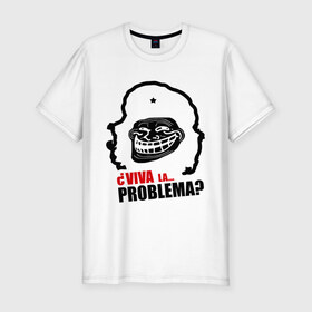 Мужская футболка премиум с принтом Viva la... problema в Новосибирске, 92% хлопок, 8% лайкра | приталенный силуэт, круглый вырез ворота, длина до линии бедра, короткий рукав | problema | troll | trollface | viva la | гевара | проблемы | троллинг | че