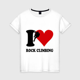 Женская футболка хлопок с принтом I love rock climbing - Я люблю скалолазание в Новосибирске, 100% хлопок | прямой крой, круглый вырез горловины, длина до линии бедер, слегка спущенное плечо | i love | rock climbing | скалолазание | я люблю