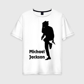 Женская футболка хлопок Oversize с принтом Michael Jackson (15) в Новосибирске, 100% хлопок | свободный крой, круглый ворот, спущенный рукав, длина до линии бедер
 | michael jackson | pop | король | легенда | майкл джексон | поп | силуэт