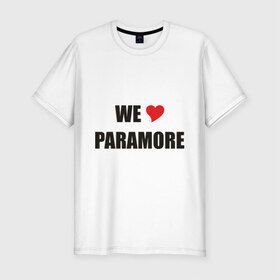 Мужская футболка премиум с принтом Paramore в Новосибирске, 92% хлопок, 8% лайкра | приталенный силуэт, круглый вырез ворота, длина до линии бедра, короткий рукав | paramore | rock | we love | параморе | рок | сердце