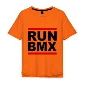 Мужская футболка хлопок Oversize с принтом RUN BMX в Новосибирске, 100% хлопок | свободный крой, круглый ворот, “спинка” длиннее передней части | bmx | велик | вело | велогонки | велорейсинг | велосипед | спортивный велосипед | фрирайд | эктрим