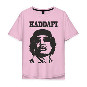 Мужская футболка хлопок Oversize с принтом Каддафи (4) в Новосибирске, 100% хлопок | свободный крой, круглый ворот, “спинка” длиннее передней части | Тематика изображения на принте: восток | каддафи | ливия | министр | муамар