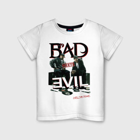 Детская футболка хлопок с принтом Bad Meets Evil(1) в Новосибирске, 100% хлопок | круглый вырез горловины, полуприлегающий силуэт, длина до линии бедер | Тематика изображения на принте: 