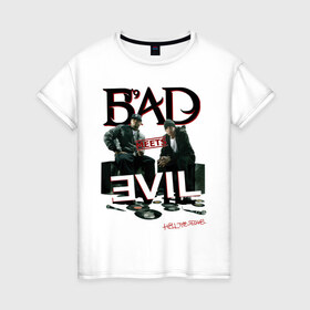 Женская футболка хлопок с принтом Bad Meets Evil(1) в Новосибирске, 100% хлопок | прямой крой, круглый вырез горловины, длина до линии бедер, слегка спущенное плечо | 
