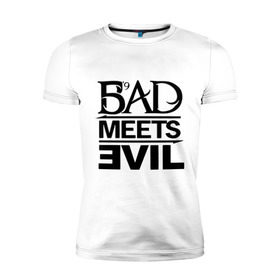 Мужская футболка премиум с принтом Bad Meets Evil в Новосибирске, 92% хлопок, 8% лайкра | приталенный силуэт, круглый вырез ворота, длина до линии бедра, короткий рукав | hip hop | rap | rap stars | реп | репчик | рэп | рэп звезда | рэпчик | рэпчина | хип хоп