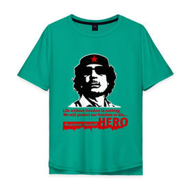 Мужская футболка хлопок Oversize с принтом Kaddafi hero в Новосибирске, 100% хлопок | свободный крой, круглый ворот, “спинка” длиннее передней части | Тематика изображения на принте: kadafi | kaddafi | кадафи | каддафи | муамар каддафи