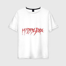 Женская футболка хлопок Oversize с принтом My Dying Bride logo в Новосибирске, 100% хлопок | свободный крой, круглый ворот, спущенный рукав, длина до линии бедер
 | bandmy | metal