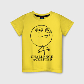 Детская футболка хлопок с принтом Challenge Accepted (Вызов принят) в Новосибирске, 100% хлопок | круглый вырез горловины, полуприлегающий силуэт, длина до линии бедер | challenge accepted | вызов принят