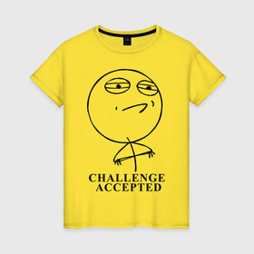 Женская футболка хлопок с принтом Challenge Accepted (Вызов принят) в Новосибирске, 100% хлопок | прямой крой, круглый вырез горловины, длина до линии бедер, слегка спущенное плечо | challenge accepted | вызов принят