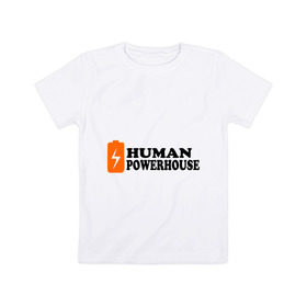 Детская футболка хлопок с принтом Human Powerhouse (Энергичный человек) в Новосибирске, 100% хлопок | круглый вырез горловины, полуприлегающий силуэт, длина до линии бедер | human | power | активность | активный | батарейка | заряд | мощь | сила | энергичный человек | энергия