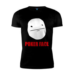 Мужская футболка премиум с принтом Poker Face (mem) в Новосибирске, 92% хлопок, 8% лайкра | приталенный силуэт, круглый вырез ворота, длина до линии бедра, короткий рукав | pokerface