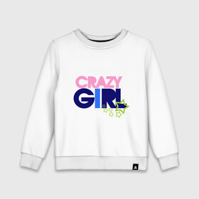 Детский свитшот хлопок с принтом Crazy girl в Новосибирске, 100% хлопок | круглый вырез горловины, эластичные манжеты, пояс и воротник | Тематика изображения на принте: crazy | girl | девочка | девушка | ненормальная | сумашедшая