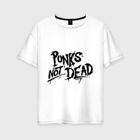 Женская футболка хлопок Oversize с принтом Punks not dead в Новосибирске, 100% хлопок | свободный крой, круглый ворот, спущенный рукав, длина до линии бедер
 | punks | панк | панк не умрет | стиль панк