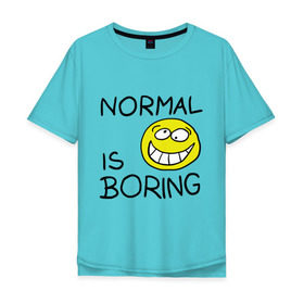 Мужская футболка хлопок Oversize с принтом Normal is boring (Обыденность это скучно) в Новосибирске, 100% хлопок | свободный крой, круглый ворот, “спинка” длиннее передней части | normal is boring | smile | обыденность это скучно | позитив | смайл | смайлик | смайлы