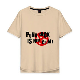 Мужская футболка хлопок Oversize с принтом PUNK ROCK IS NOT A CRIME в Новосибирске, 100% хлопок | свободный крой, круглый ворот, “спинка” длиннее передней части | is not a crime | punk | punk rock | rock | анархизм | анархия | знак анархии | панк | панк рок | панк рок это не криминал | рок