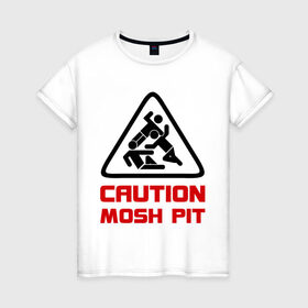 Женская футболка хлопок с принтом Caution mosh pit в Новосибирске, 100% хлопок | прямой крой, круглый вырез горловины, длина до линии бедер, слегка спущенное плечо | hard | hardcor | hardcore | hardstyle | rock | рок | хард | хард рок