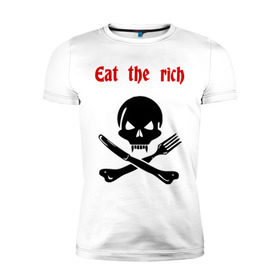 Мужская футболка премиум с принтом Eat the rich в Новосибирске, 92% хлопок, 8% лайкра | приталенный силуэт, круглый вырез ворота, длина до линии бедра, короткий рукав | eat the rich | еда | есть | еште богатые | ешьте богатые | нож и вилка | череп | череп и кости
