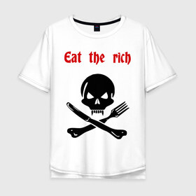 Мужская футболка хлопок Oversize с принтом Eat the rich в Новосибирске, 100% хлопок | свободный крой, круглый ворот, “спинка” длиннее передней части | eat the rich | еда | есть | еште богатые | ешьте богатые | нож и вилка | череп | череп и кости