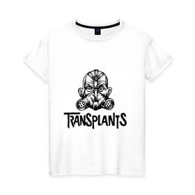 Женская футболка хлопок с принтом Transplants в Новосибирске, 100% хлопок | прямой крой, круглый вырез горловины, длина до линии бедер, слегка спущенное плечо | punk rock | rock | американский рок | панк рок | рок | трансплентс