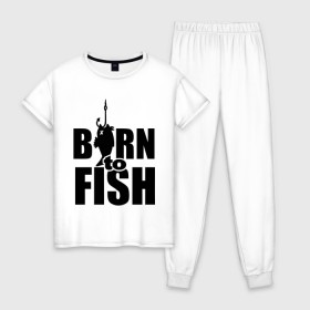 Женская пижама хлопок с принтом Born to fish в Новосибирске, 100% хлопок | брюки и футболка прямого кроя, без карманов, на брюках мягкая резинка на поясе и по низу штанин | born to fish | для рыбака | крючок | на крючке | рыба | рыбак | рыбаку | рыбалка | улов