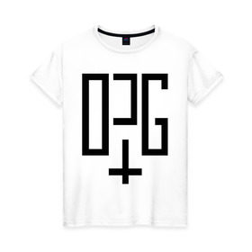 Женская футболка хлопок с принтом OPG в Новосибирске, 100% хлопок | прямой крой, круглый вырез горловины, длина до линии бедер, слегка спущенное плечо | opg | группировка | для пацанов | надписи | опг | организованная преступная группа | пацанские