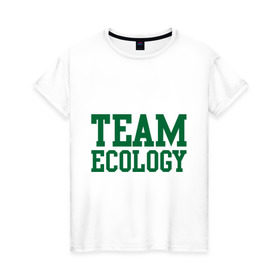 Женская футболка хлопок с принтом Команда экологов в Новосибирске, 100% хлопок | прямой крой, круглый вырез горловины, длина до линии бедер, слегка спущенное плечо | eco | team ecology | зеленые технологии | зелень | планета | чистота | эко | экология