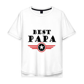 Мужская футболка хлопок Oversize с принтом Best papa logo в Новосибирске, 100% хлопок | свободный крой, круглый ворот, “спинка” длиннее передней части | best papa logo | мужу | отец | папа | папе | подарок папе | самые лучшие