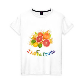 Женская футболка хлопок с принтом i love fruits в Новосибирске, 100% хлопок | прямой крой, круглый вырез горловины, длина до линии бедер, слегка спущенное плечо | Тематика изображения на принте: frut | апельсин | вкусное | грейпфрут | девушкам | лайм | лимон | фрукты | фрукты и ягоды
