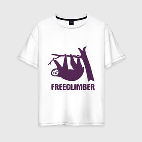 Женская футболка хлопок Oversize с принтом Freeclimber в Новосибирске, 100% хлопок | свободный крой, круглый ворот, спущенный рукав, длина до линии бедер
 | climb | freeclimber | альпинизм | альпинисты | горы | скалолазанье | скалолазы | спорт