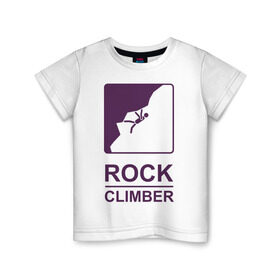 Детская футболка хлопок с принтом Rock climber в Новосибирске, 100% хлопок | круглый вырез горловины, полуприлегающий силуэт, длина до линии бедер | climb | rock climber | альпинизм | альпинисты | горы | путь | скалолазанье | скалолазы | спорт