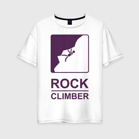 Женская футболка хлопок Oversize с принтом Rock climber в Новосибирске, 100% хлопок | свободный крой, круглый ворот, спущенный рукав, длина до линии бедер
 | climb | rock climber | альпинизм | альпинисты | горы | путь | скалолазанье | скалолазы | спорт