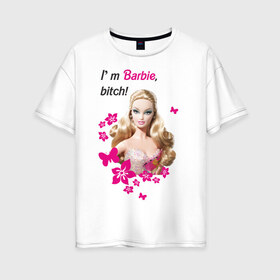 Женская футболка хлопок Oversize с принтом I m Barbie bitch в Новосибирске, 100% хлопок | свободный крой, круглый ворот, спущенный рукав, длина до линии бедер
 | Тематика изображения на принте: 90 | 90 е | barbie | барби | кукла | ностальгия