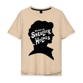 Мужская футболка хлопок Oversize с принтом Верю в Шерлока Холмса в Новосибирске, 100% хлопок | свободный крой, круглый ворот, “спинка” длиннее передней части | Тематика изображения на принте: believe in sherlock holmes | верю в шерлока холмса | шерлок холмс
